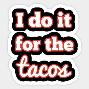 I do it for the tacos Sticker